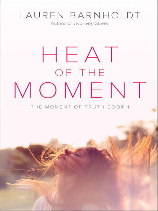 Title details for Heat of the Moment by Lauren Barnholdt - Wait list
